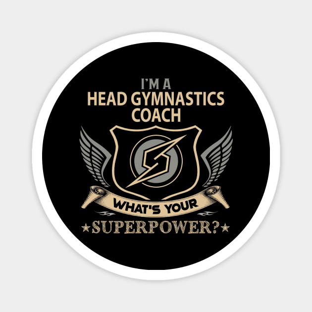 Head Gymnastics Coach T Shirt - Superpower Gift Item Tee Magnet by Cosimiaart